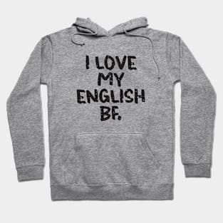 I love my English Boyfriend Hoodie